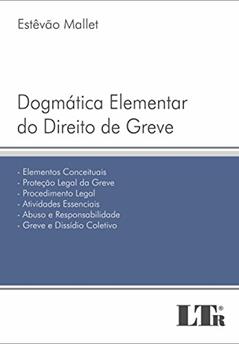 Dogmática Elementar do Direito de Greve, do autor Estêvão Mallet
