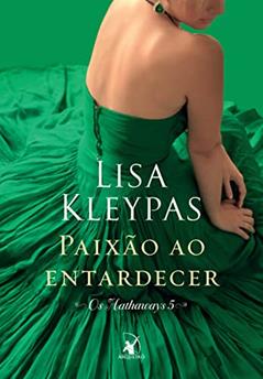 Paixão ao entardecer (Os Hathaways - Livro 5): A história de Beatrix, do autor Lisa Kleypas