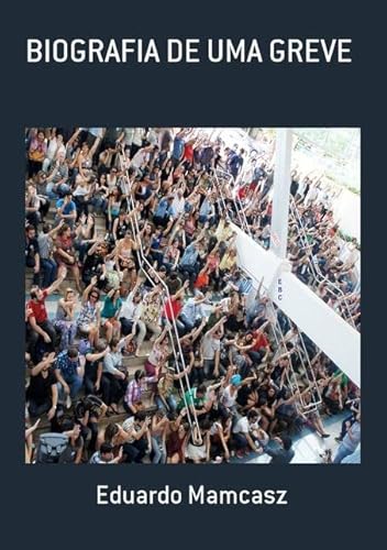 Ler Biografia de Uma Greve, do autor Eduardo Mamcasz