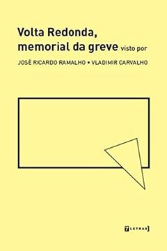 Volta Redonda, Memorial da Greve, do autor José Ricardo Ramalho