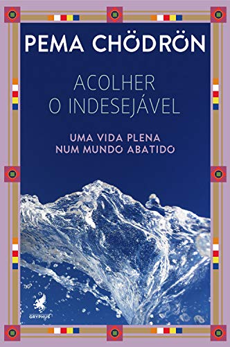Ler Acolher o indesejável: Uma vida plena num mundo abatido, do autor Pema Chödrön Ler Acolher o indesejável: Uma vida plena num mundo abatido, do autor Pema Chödrön
