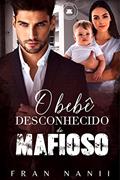 Ler O bebê desconhecido do Mafioso, do autor Fran Nanii