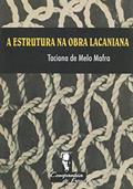 Ler A Estrutura na Obra Lacaniana, do autor Taciana de Melo Mafra