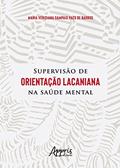 Ler Supervisão de Orientação Lacaniana na Saúde Mental, do autor Maria Veridiana Sampaio Paes de Barros
