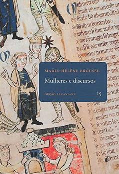Mulheres e discursos - Opção Lacaniana 15, do autor Marie-Helene Brousse