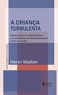 Ler Criança turbulenta: Estudo sobre os retardamentos e as anomalias do desenvolvimento motor e mental, do autor Henri Wallon Ler Criança turbulenta: Estudo sobre os retardamentos e as anomalias do desenvolvimento motor e mental, do autor Henri Wallon