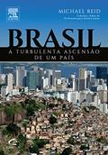 Ler Brasil. A Turbulenta Ascensão de Um País, do autor Michael Reid Ler Brasil. A Turbulenta Ascensão de Um País, do autor Michael Reid