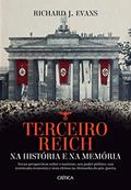 Ler Terceiro Reich na história e na memória: Novas perspectivas sobre o nazismo, seu poder político, sua intrincada economia e seus efeitos na Alemanha do pós-guerra, do autor Richard J. Evans