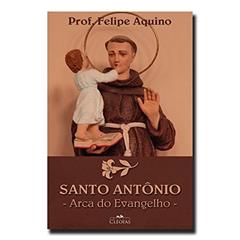 Santo Antônio - Arca do Evangelho, do autor Felipe Aquino