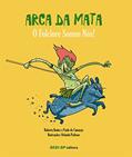 Ler Arca da Mata - Coleção O Folclore Somos Nós!, do autor Roberta Ibañez; Paulo de Camargo Ler Arca da Mata - Coleção O Folclore Somos Nós!, do autor Roberta Ibañez; Paulo de Camargo