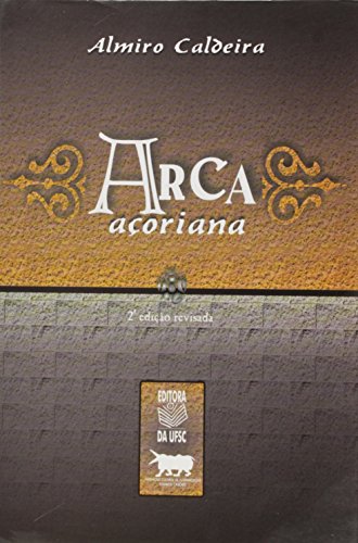 Ler Arca Açoriana, do autor Almiro Caldeira
