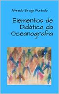 Ler Elementos de Didática da Oceanografia, do autor Alfredo Braga Furtado