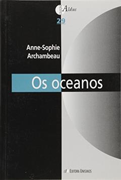 Os Oceanos - Coleção Aldus. Número 29, do autor Fernando Jacques Althoff