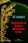 Ler Assassinatos na Academia Brasileira de Letras, do autor Jô Soares Ler Assassinatos na Academia Brasileira de Letras, do autor Jô Soares