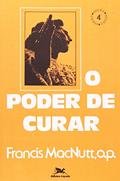 Ler O Poder de Curar. Passos da Renovação, do autor Francis Macnutt