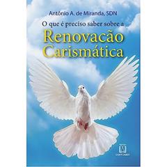 O que e Preciso Saber Sobre a Renovacao Carismatica, do autor Dom Antônio Afonso de Miranda