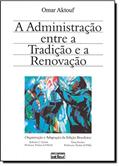 Ler A Administração Entre Tradição E A Renovação, do autor Omar Aktouf