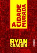 Ler A cidade murada, do autor Ryan Graudin Ler A cidade murada, do autor Ryan Graudin