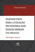 Ler Parâmetros para a fixação pecuniária dos danos morais no Brasil: ideologia e preço, do autor Noirma Murad