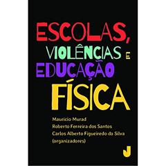 Escolas, violências e educação física, do autor Mauricio Murad