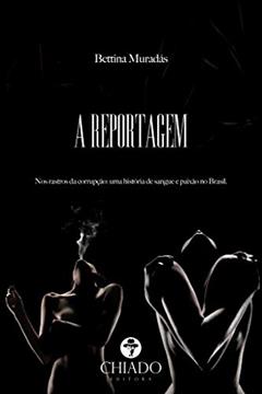A Reportagem, do autor Bettina Muradás