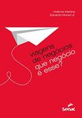 Ler Viagens de negócios: Que negócio e esse?: que Negócio é Esse?, do autor Vivianne Gevaerd Martins; Eduardo Wanderley Murad Junior