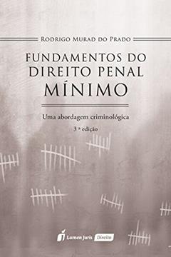 Fundamentos do Direito Penal Mínimo. 2018, do autor Rodrigo Murad do Prado
