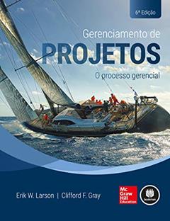 Gerenciamento de Projetos: O Processo Gerencial, do autor Erik W. Larson; Clifford F. Gray