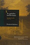 Ler AS PAIXÕES INTELECTUAIS 3 - VONTADE DE PODER 1762-1788: Vontade de poder 1762-1788, do autor Elizabeth Badinter