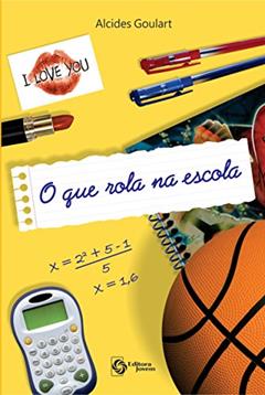 O que Rola na Escola, do autor Alcides Goulart