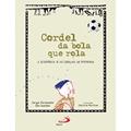 Ler Cordel da Bola que Rola: a História e as Lendas do Futebol, do autor Jorge Fernando dos Santos