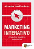 Ler Marketing Interativo. A Utilização de Ferramentas e Mídias Digitais 2010, do autor Alexandre Las Casas