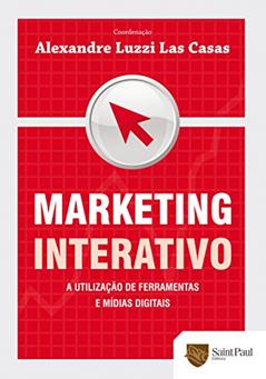Marketing Interativo. A Utilização de Ferramentas e Mídias Digitais 2010, do autor Alexandre Las Casas