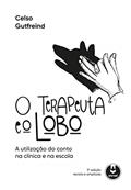 Ler O Terapeuta e o Lobo: A Utilização do Conto na Clínica e na Escola, do autor Celso Gutfreind Ler O Terapeuta e o Lobo: A Utilização do Conto na Clínica e na Escola, do autor Celso Gutfreind