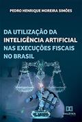 Ler Da utilização da inteligência artificial nas execuções fiscais no Brasil, do autor Pedro Henrique Moreira Simões Ler Da utilização da inteligência artificial nas execuções fiscais no Brasil, do autor Pedro Henrique Moreira Simões