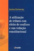Ler A utilização de tributo com efeito de confisco e sua vedação constitucional, do autor Karina Pawlowsky Ler A utilização de tributo com efeito de confisco e sua vedação constitucional, do autor Karina Pawlowsky