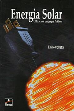 Energia Solar. Utilização e Empregos Práticos, do autor Emilio Cometta