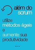 Ler Além do Scrum: Utilize Métodos Ágeis e Aumente Sua Produtividade, do autor Scrum Master