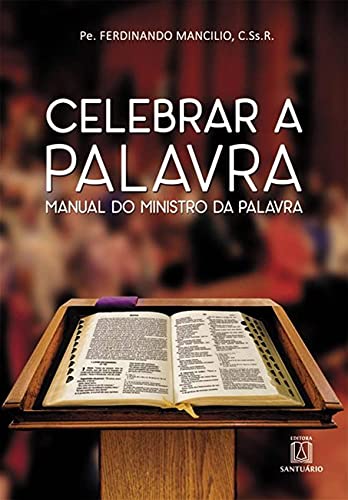 Ler Celebrar a Palavra: Manual do Ministro da Palavra, do autor C.Ss.R. Pe. Ferdinando Mancílio