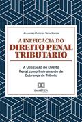 Ler A ineficácia do Direito Penal Tributário: a utilização do Direito Penal como instrumento de Cobrança de Tributo, do autor Aleandro Pinto da Silva Júnior.