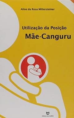 Utilização da Posição Mãe-Canguru, do autor Aline da Rosa Miltersteiner