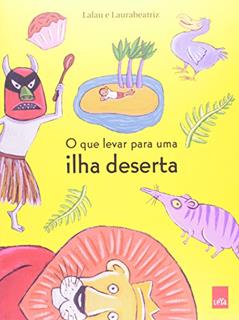 O que Levar Para Uma Ilha Deserta, do autor Lalau; Laurabeatriz
