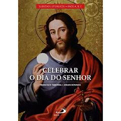 Celebrar o dia do Senhor, do autor Johan Konings; Francisco Taborda
