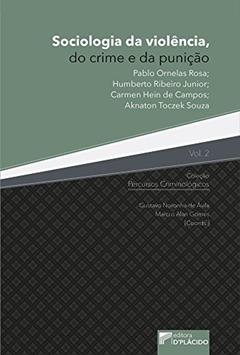 Sociologia da Violência, do Crime e da Punição (Volume 2), do autor Pablo Ornelas Rosa; Humberto Ribeiro Junior; Carmen Hein de Campos; Aknaton Toczek Souza