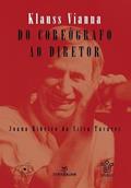 Ler Klauss Vianna. Do Coreógrafo ao Diretor, do autor Joana Ribeiro da Silva Tavares