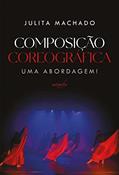 Ler Composição coreográfica: uma abordagem!, do autor Julita Machado Ler Composição coreográfica: uma abordagem!, do autor Julita Machado