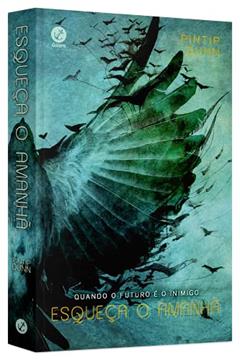 Esqueça o amanhã, do autor Pintip Dunn