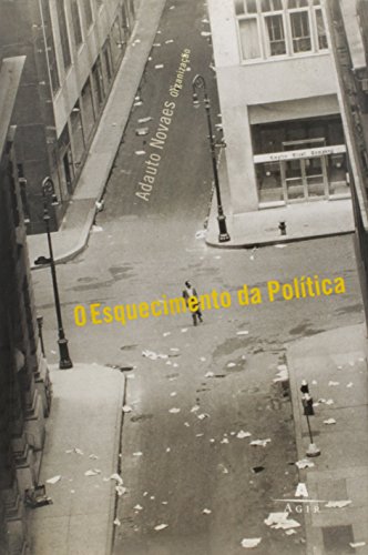 Ler O Esquecimento Da Política, do autor Adauto Novaes