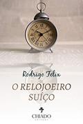 Ler O Relojoeiro Suíço, do autor Rodrigo Felix