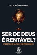 Ler Ser de Deus é rentável?: O poder da Fé na vida do empreendedor, do autor Frei Rogério Soares Ler Ser de Deus é rentável?: O poder da Fé na vida do empreendedor, do autor Frei Rogério Soares